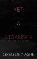 Yet a Stranger (The First Quarto)
