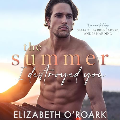 The Summer I Destroyed You (Elizabeth O’Roark)