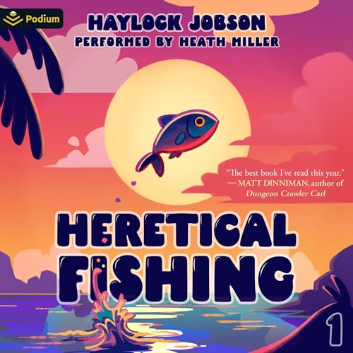 Haylock Jobson: Heretical Fishing: A Cozy Guide to Annoying the Cults, Outsmarting the Fish, and Alienating Oneself