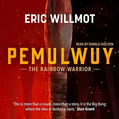 Free Audiobook: Pemulwuy: The Rainbow Warrior by Eric Willmot