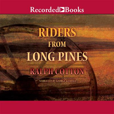 Free Audiobook: Riders from Long Pines by Ralph Cotton