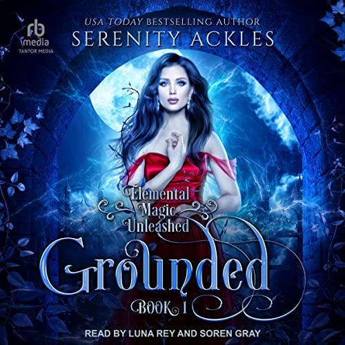 Free Audiobook: Grounded (Elemental Magic Unleashed Series) by Serenity Ackles