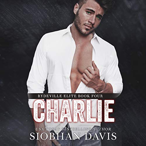 Free Audiobook: Charlie: An Enemies to Lovers Stand-Alone Romance (Rydeville Elite) by Siobhan Davis&trade;