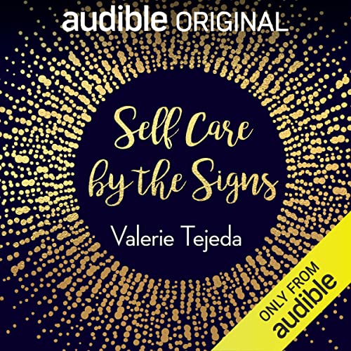 Self Care by the Signs (Valerie Tejeda)
