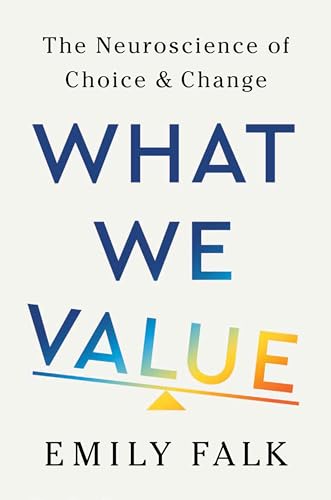 Free Audiobook: What We Value: The Neuroscience of Choice and Change by Emily Falk