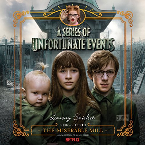 The Miserable Mill (A Series of Unfortunate Events) Audiobook
