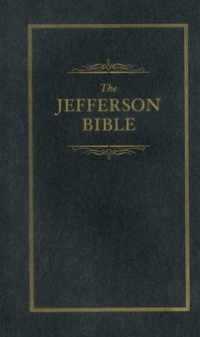 Thomas Jefferson: The Jefferson Bible – The Life and Morals of Jesus of Nazareth