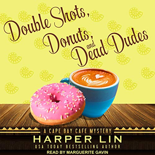 Free Audiobook: Double Shots, Donuts, and Dead Dudes (Cape Bay Cafe Mystery) by Harper Lin
