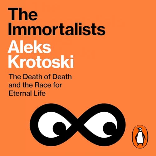 The Immortalists: The Death of Death and the Race for Eternal Life Audiobook