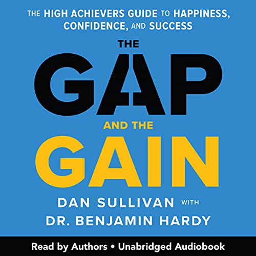 The Gap and the Gain by Dan Sullivan, Dr. Benjamin Hardy (Audiobook)