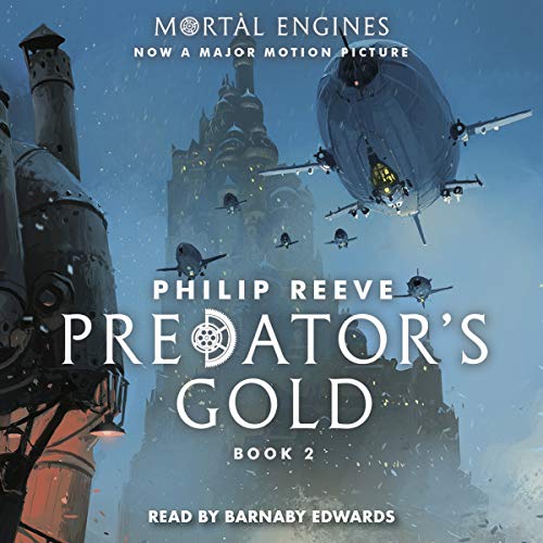 Free Audiobook: Predator’s Gold (Mortal Engines) by Philip Reeve