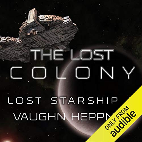 Vaughn Heppner: The Lost Colony (The Lost Starship)
