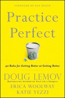 Practice Perfect: 42 Rules for Getting Better at Getting Better (Doug Lemov)