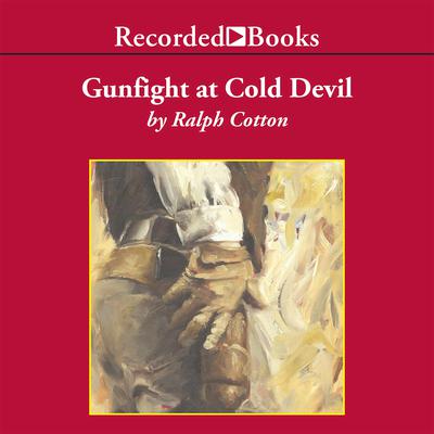 Gunfight at Cold Devil by Ralph Cotton (Audiobook)