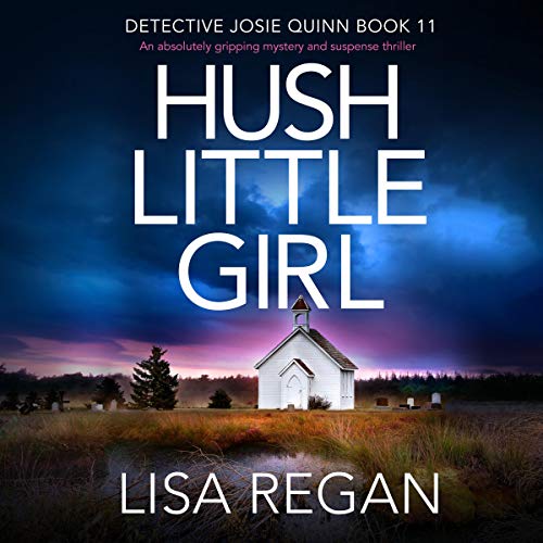 Free Audiobook: Hush Little Girl (Detective Josie Quinn) by Lisa Regan