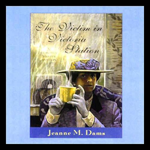 Stream The Victim in Victoria Station (Dorothy Martin) by Jeanne M. Dams