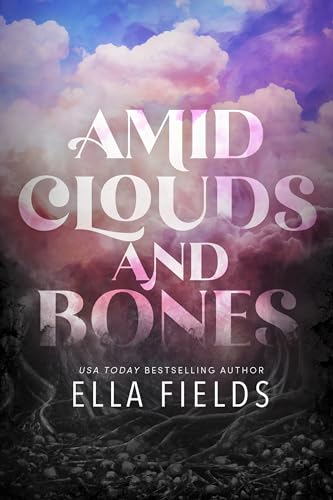 Ella Fields: Amid Clouds and Bones