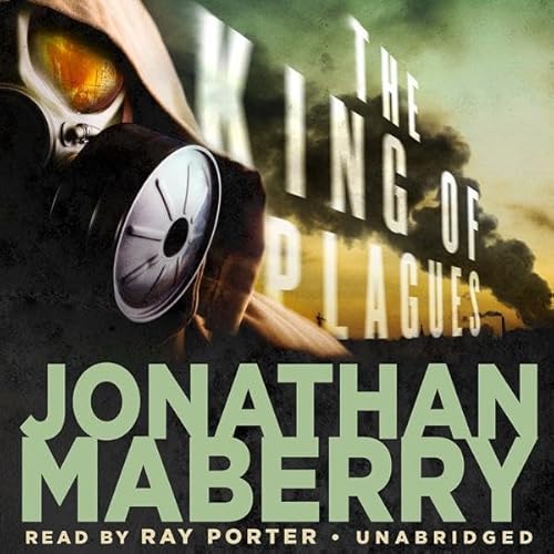 Jonathan Maberry: The King of Plagues (A Joe Ledger and Rogue Team International Novel)