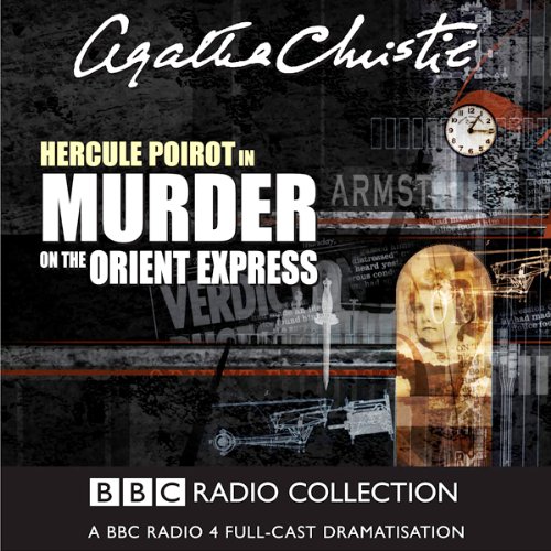 Murder on the Orient Express (Dramatised) (Hercule Poirot (Radio, TV)) Audiobook