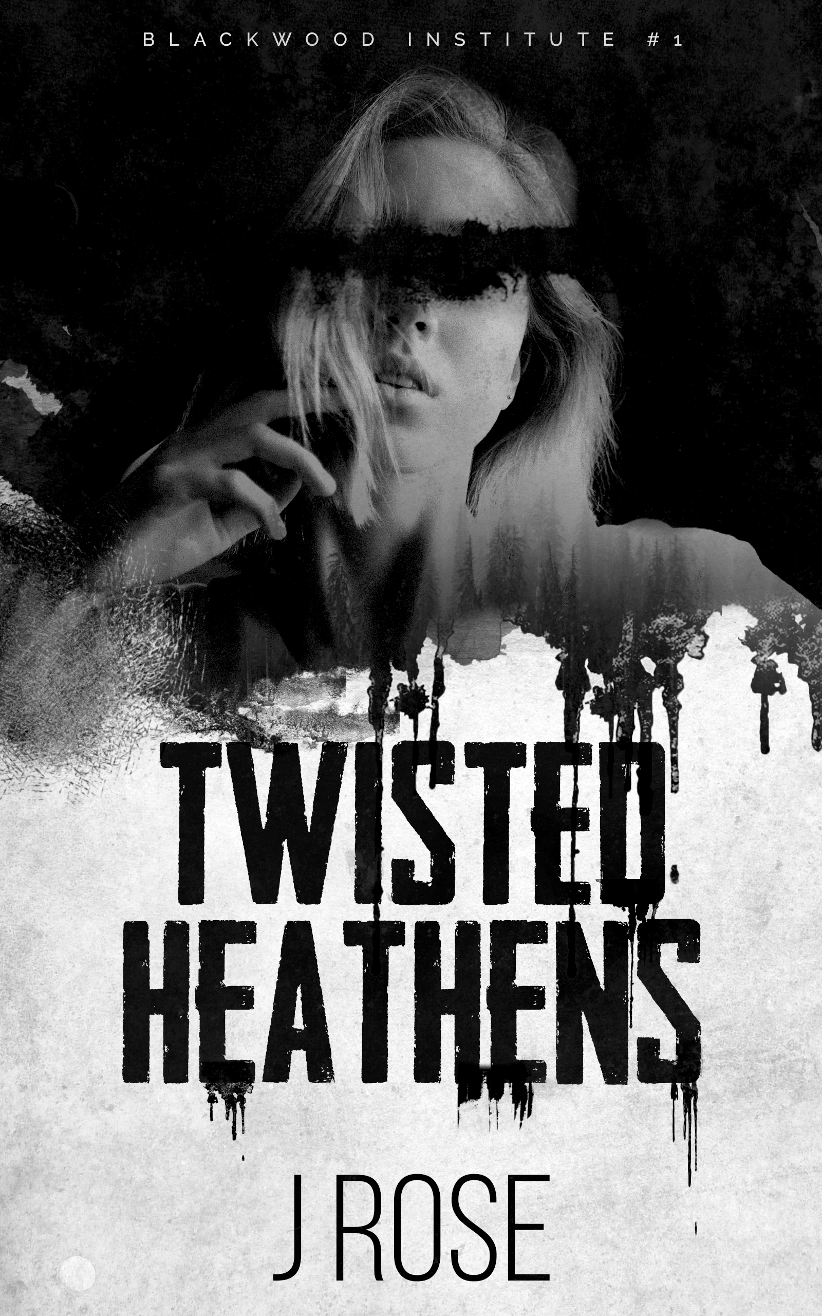 J. Rose: Twisted Heathens – A Dark Reverse Harem Romance (Blackwood Institute, Book 1)