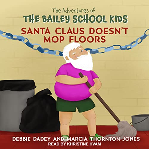 Santa Claus Doesn’t Mop Floors (The Adventures of the Bailey School Kids Series) (Debbie Dadey, Marcia Thornton Jones)