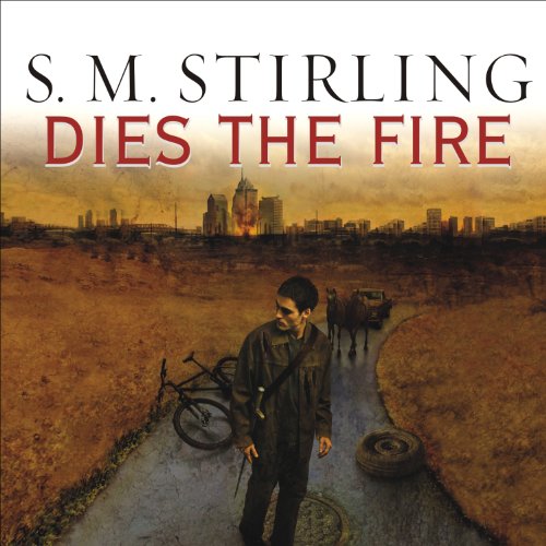 S. M. Stirling: Dies the Fire (Novels of The Change (Emberverse))