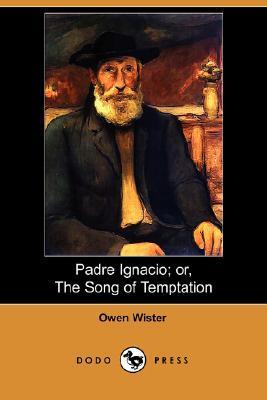 Padre Ignacio; Or, the Song of Temptation — Narrated Edition