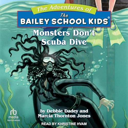 Stream Monsters Don’t Scuba Dive (The Adventures of the Bailey School Kids Series) by Debbie Dadey, Marcia Thornton Jones