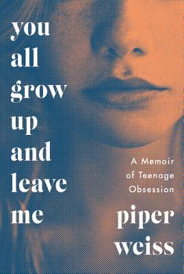 You All Grow Up and Leave Me: A Memoir of Teenage Obsession Audiobook