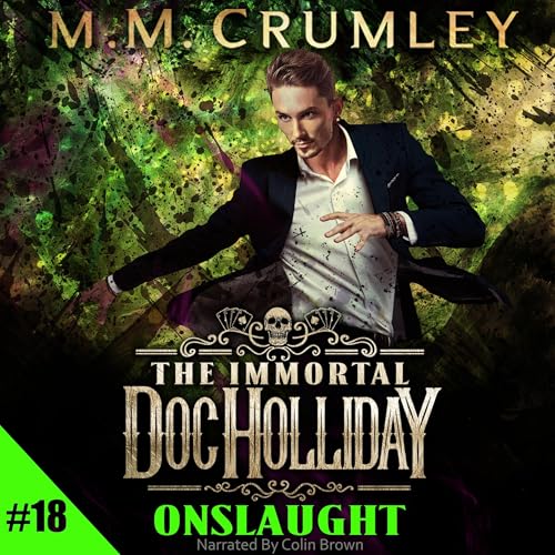 Stream The Immortal Doc Holliday: Onslaught by M.M. Crumley