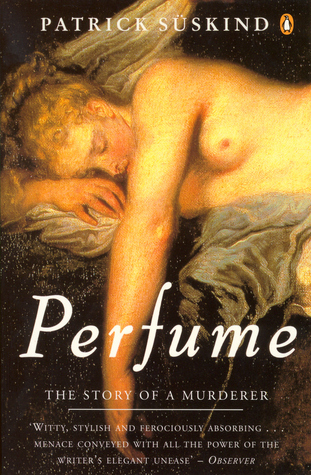 Patrick Süskind: Perfume: The Story of a Murderer
