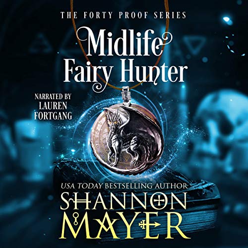 Shannon Mayer: Midlife Fairy Hunter (The Forty Proof Series)