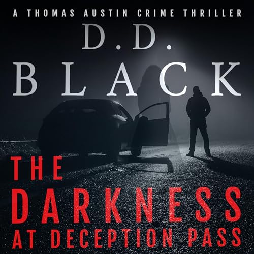 Free Audiobook: The Darkness at Deception Pass (A Thomas Austin Crime Thriller) by D.D. Black