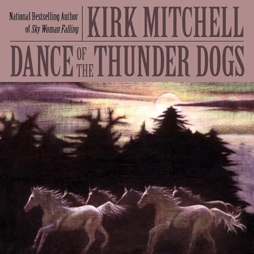 Dance of the Thunder Dogs (Emmett Parker and Anna Turnipseed) by Kirk Mitchell (Audiobook)