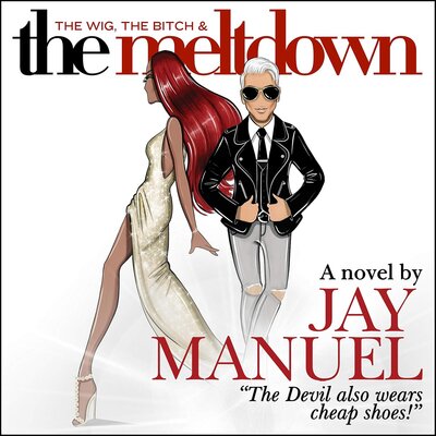 Free Audiobook: The Wig, the Bitch & the Meltdown by Jay Manuel