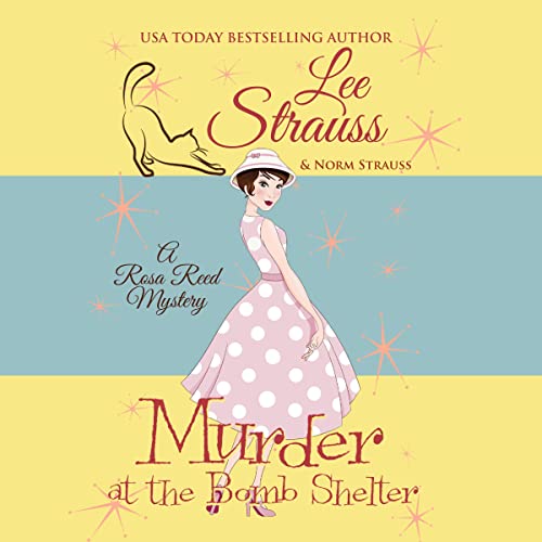Murder at the Bomb Shelter (Rosa Reed Mysteries) by Lee Strauss, Norm Strauss (Audiobook)