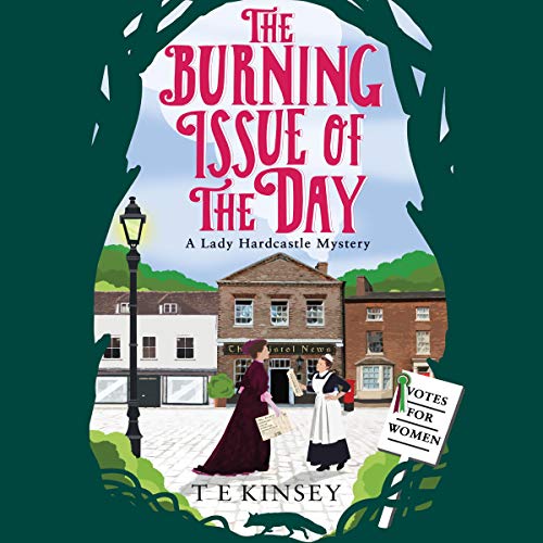 The Burning Issue of the Day (A Lady Hardcastle Mystery) (T E Kinsey)