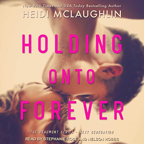 Holding onto Forever (Beaumont Series: Next Generation) by Heidi McLaughlin (Audiobook)