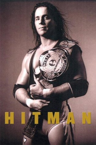Hitman: My Real Life in the Cartoon World of Wrestling (Bret Hart)