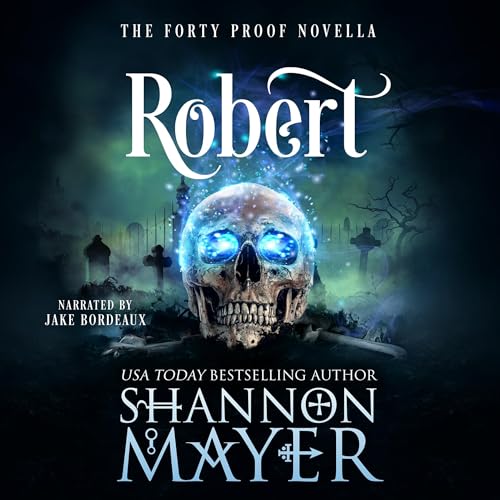 Shannon Mayer: Robert (The Forty Proof Series)