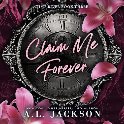 Claim Me Forever (Time River) (A.L. Jackson)