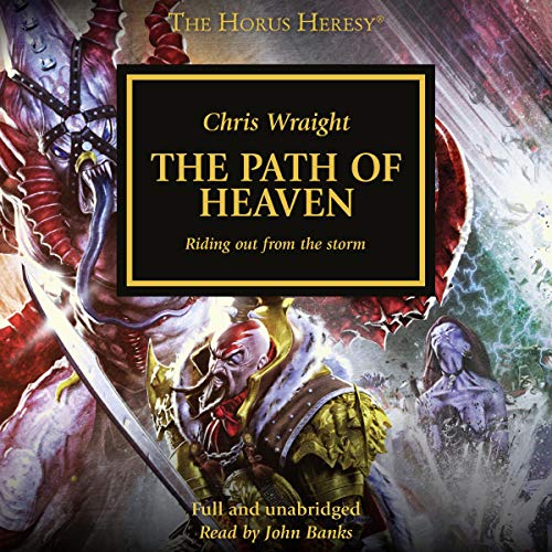 Chris Wraight: The Path of Heaven (The Horus Heresy)