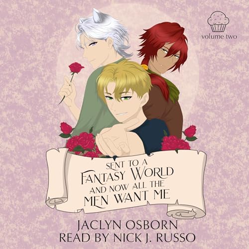 Free Audiobook: Sent to a Fantasy World and Now All the Men Want Me, Volume 2 by Jaclyn Osborn