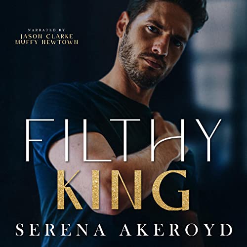 Serena Akeroyd: Filthy King (Five Points’ Mob Collection Series)