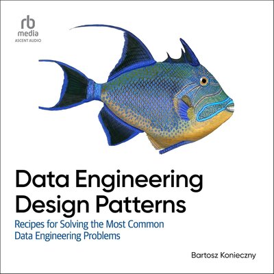 Data Engineering Design Patterns — Narrated Edition