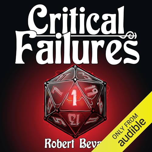 Free Audiobook: Critical Failures (Caverns and Creatures) by Robert Bevan