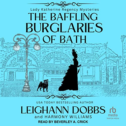 Free Audiobook: The Baffling Burglaries of Bath (Lady Katherine Regency Mysteries) by Leighann Dobbs, Harmony Williams