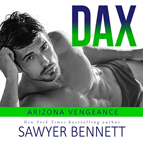 Dax (Arizona Vengeance) by Sawyer Bennett (Audiobook)