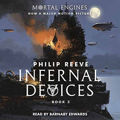 Infernal Devices (Mortal Engines, Book 3) by Philip Reeve (Audiobook)