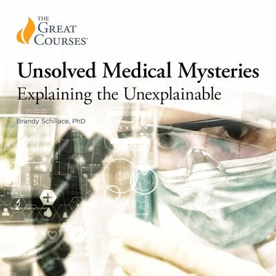 Unsolved Medical Mysteries: Explaining the Unexplainable Audiobook